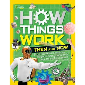 National Geographic Kids, T.J. Resler How Things Work: Then and Now av