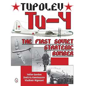 Yefim Gordon, Dmitriy Komissarov, Vladi Rigmant Tupolev Tu-4: The First Soviet S