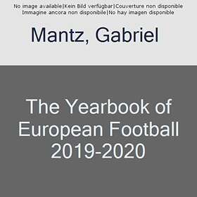 Gabriel Mantz The Yearbook of European Football 2019-2020 av