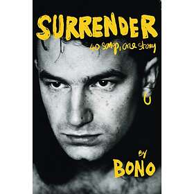 Bono Surrender: The Autobiography: 40 Songs, One Story av