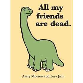 All My Friends Are Dead