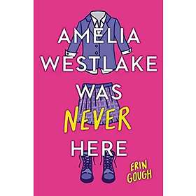Amelia Westlake Was Never Here