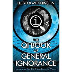 QI: The Book of General Ignorance The Noticeably Stouter Edition