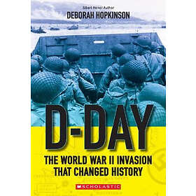 D-Day: The World War II Invasion That Changed History (Scholastic Focus)