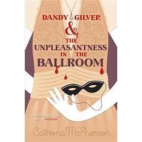 Dandy Gilver and the Unpleasantness in the Ballroom