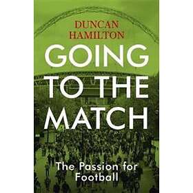 Going to the Match: The Passion for Football