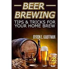 Beer Brewing Recipes: Beer Making Tips and Tricks for Your Home Brew