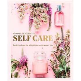 The Complete Guide to Self Care