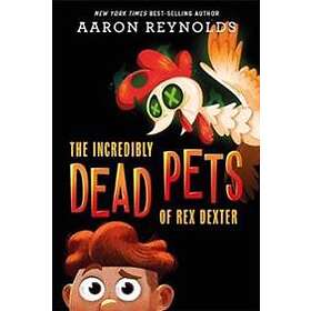 The Incredibly Dead Pets Of Rex Dexter