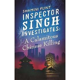 Inspector Singh Investigates: A Calamitous Chinese Killing