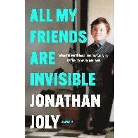 All My Friends Are Invisible