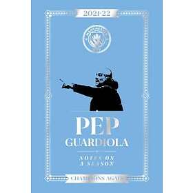 Pep Guardiola: Notes on a Season 2021/2022