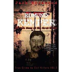 Edmund Kemper: The True Story of The Co-ed Killer: Historical Serial Killers and Murderers