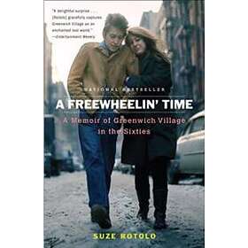 A Freewheelin' Time: A Memoir of Greenwich Village in the Sixties