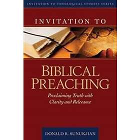 Invitation to Biblical Preaching