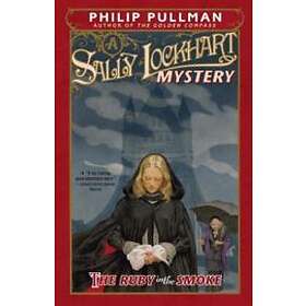 The Ruby in the Smoke: A Sally Lockhart Mystery