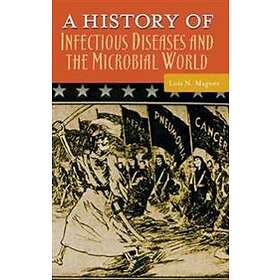 A History of Infectious Diseases and the Microbial World