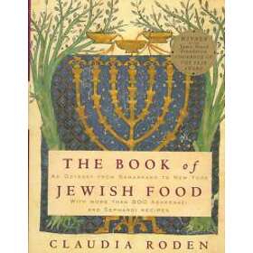 The Book of Jewish Food: An Odyssey from Samarkand to New York: A Cookbook