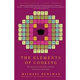 The Elements of Cooking: Translating the Chef's Craft for Every Kitchen