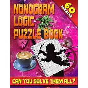 Nonogram Logic Puzzle Book: 60 Japanese Picross / Crossword / Griddlers / Hanjie Puzzles: The Best Nonogram Puzzle Book For Your Brain's Ent