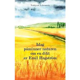 Idag påminner naturen om en dikt av Emil Hagström