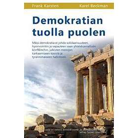 Demokratian tuolla puolen: Miksi demokratia ei johda solidaarisuuteen, hyvinvointiin ja vapauteen vaan yhteiskunnallisiin konflikteihin, jul