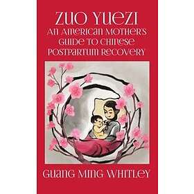 Zuo Yuezi: An American Mother's Guide to Chinese Postpartum Recovery