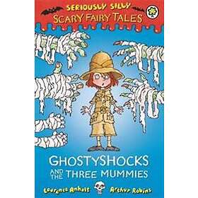 Seriously Silly: Scary Fairy Tales: Ghostyshocks and the Three Mummies