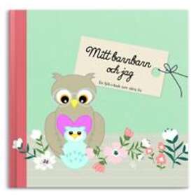 Mitt barnbarn och jag : en fyll- i-bok om våra liv