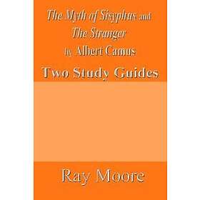 The Myth of Sisyphus and The Stranger by Albert Camus: Two Study Guides