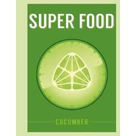 Super Food: Cucumber