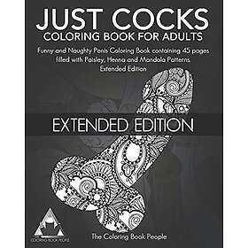 Just Cocks Coloring Book for Adults: Funny and Naughty Penis Coloring Book Containing 45 Pages Filled with Paisley, Henna and Mandala Patter