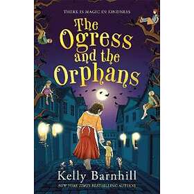 Ogress and the Orphans: The magical New York Times bestseller