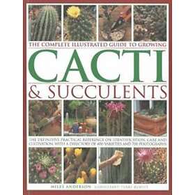 Complete Illustrated Guide to Growing Cacti and Succulents