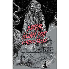 Edgar Allan Poe: Gothic Tales