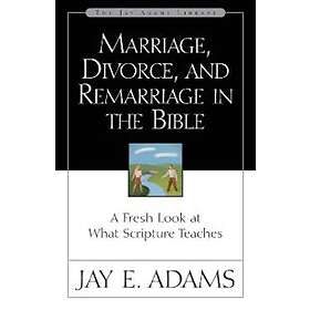 Marriage, Divorce, and Remarriage in the Bible