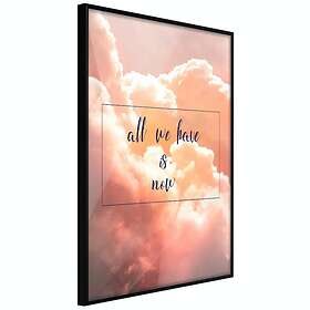 Artgeist Poster Affisch All We Have is Now 40x60cm Svart Ram