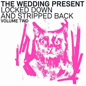 Wedding Present - Locked Down And Stripped Back Volume Two CD