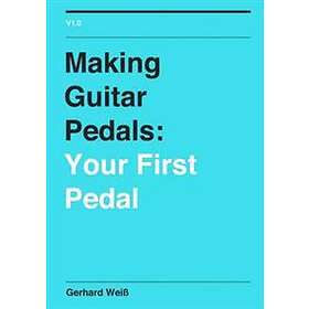 Making Guitar Pedals: Your First Pedal