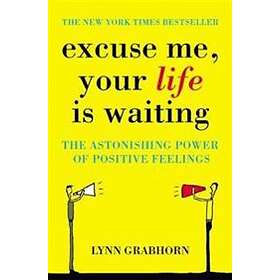 Excuse Me, Your Life is Waiting