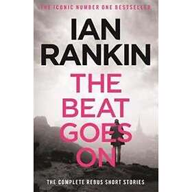 Beat Goes On: The Complete Rebus Stories