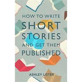 How to Write Short Stories and Get Them Published