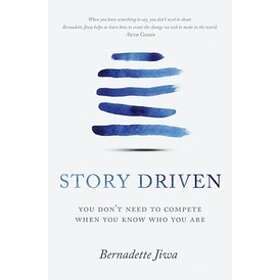 Story Driven: You Don't Need to Compete When You Know Who You Are