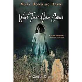 Wait Till Helen Comes: A Ghost Story