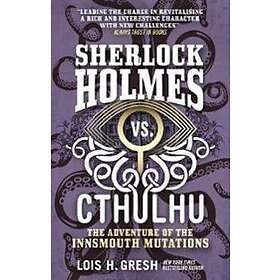 Sherlock Holmes vs. Cthulhu: The Adventure of the Innsmouth Mutations