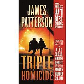 Triple Homicide: From the Case Files of Alex Cross, Michael Bennett, and the Women's Murder Club