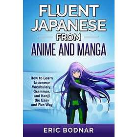 Fluent Japanese From Anime and Manga