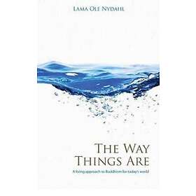 Way Things Are, The – A Living Approach to Buddhism