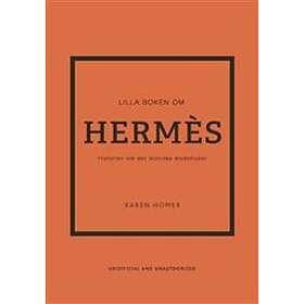 Lilla boken om Hermès : historien om det ikoniska modehuset