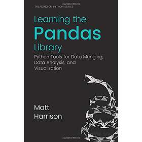 Learning the Pandas Library: Python Tools for Data Munging, Analysis, and Visual